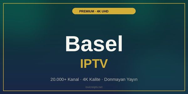 Basel IPTV - Premium 4K Hizmet