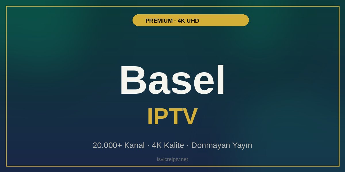 Basel IPTV - Premium 4K IPTV Hizmeti