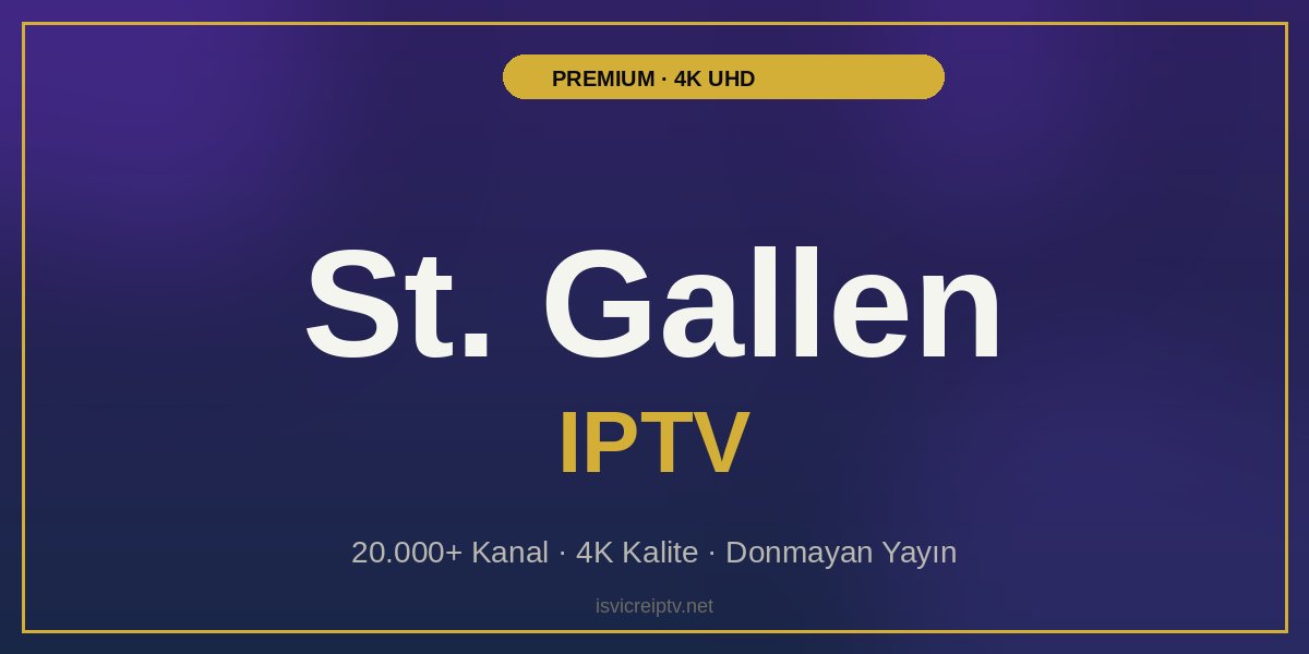 St. Gallen IPTV - Premium 4K IPTV Hizmeti